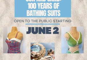"Sun and Sand: 100 Years of Bathing Suits" Exhibit Grand Opening