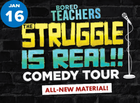 Bored Teachers: The Struggle is Real! Comedy Tour